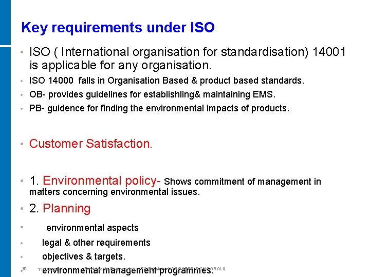 Key requirements under ISO • ISO ( International organisation for standardisation) 14001 is applicable