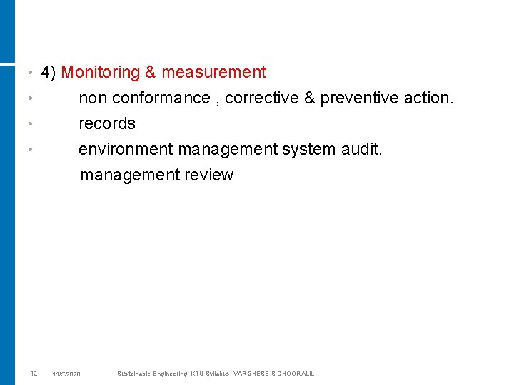  • 4) Monitoring & measurement non conformance , corrective & preventive action. •