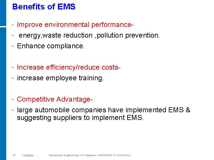 Benefits of EMS • Improve environmental performance- energy, waste reduction , pollution prevention. •