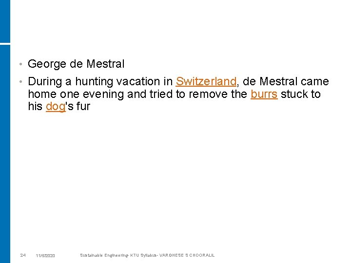  • George de Mestral • During a hunting vacation in Switzerland, de Mestral