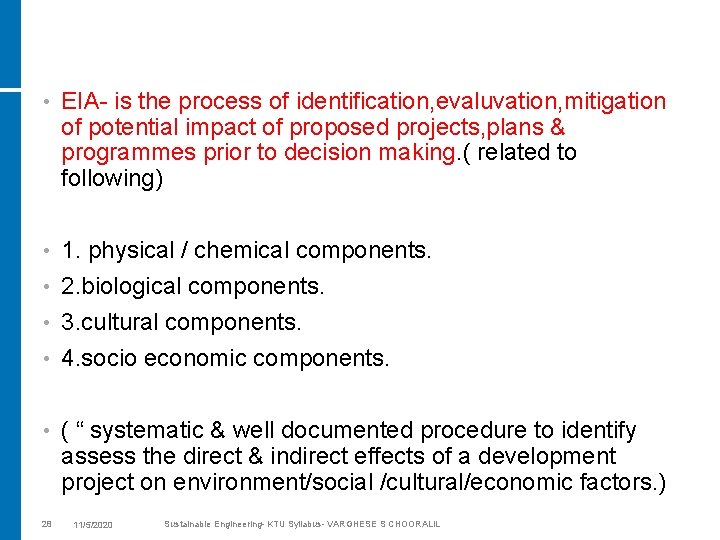  • EIA- is the process of identification, evaluvation, mitigation of potential impact of