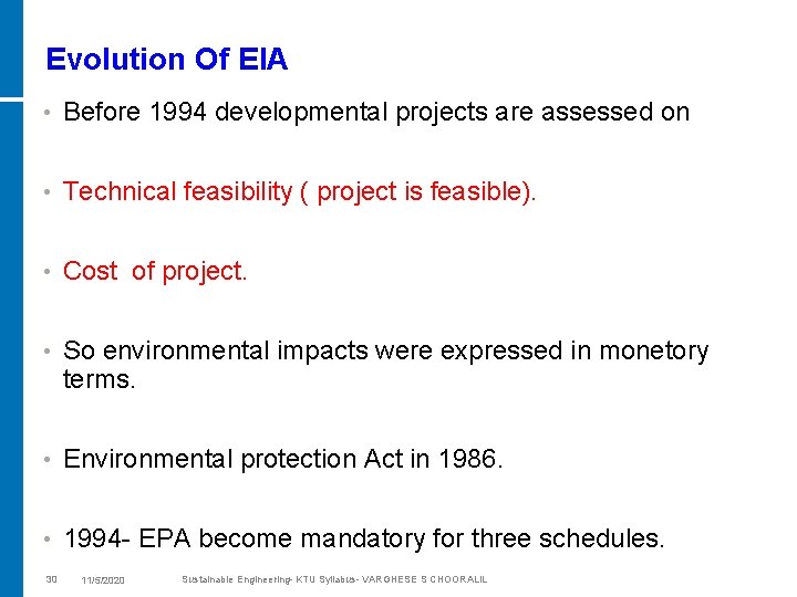 Evolution Of EIA • Before 1994 developmental projects are assessed on • Technical feasibility