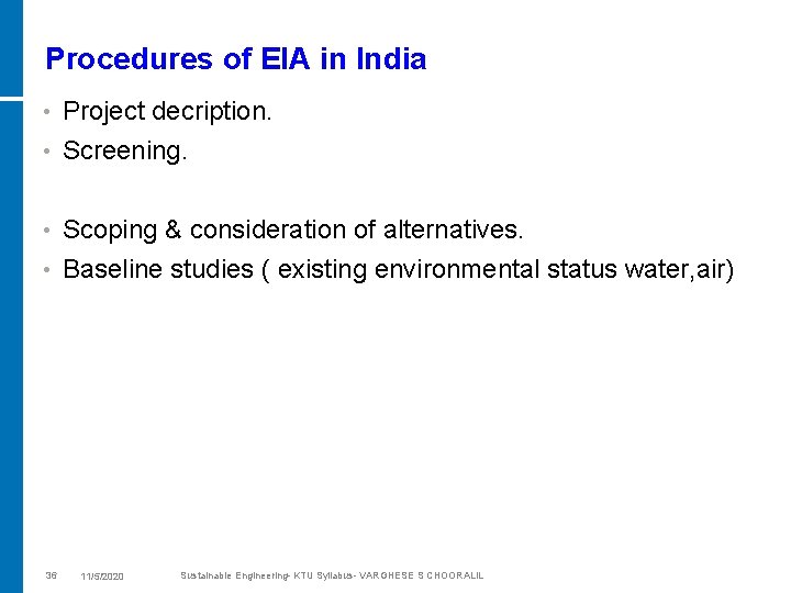 Procedures of EIA in India • Project decription. • Screening. Scoping & consideration of