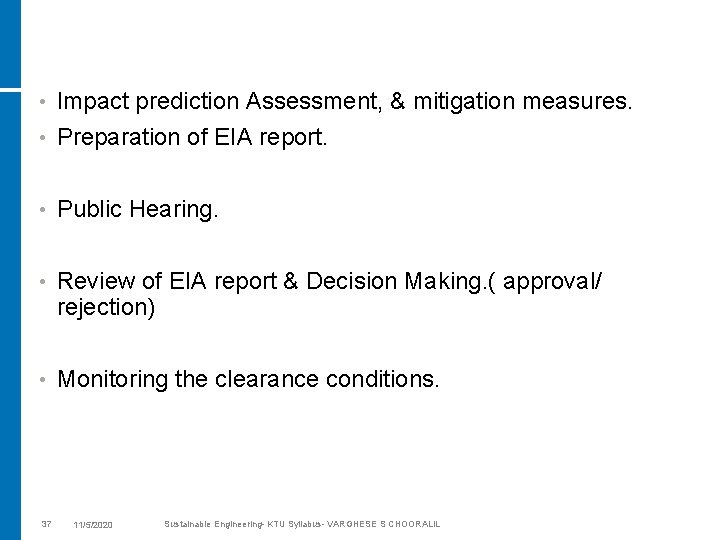  • Impact prediction Assessment, & mitigation measures. • Preparation of EIA report. •