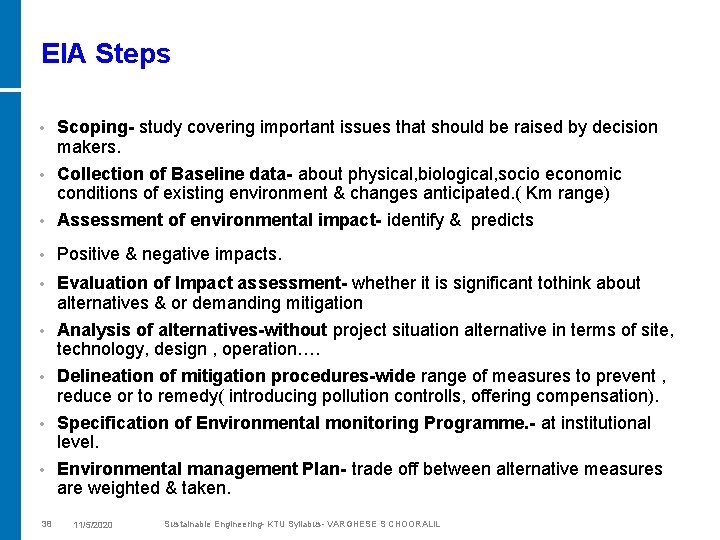 EIA Steps Scoping- study covering important issues that should be raised by decision makers.