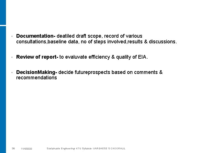  • Documentation- deatiled draft scope, record of various consultations, baseline data, no of