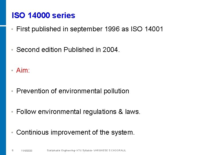 ISO 14000 series • First published in september 1996 as ISO 14001 • Second