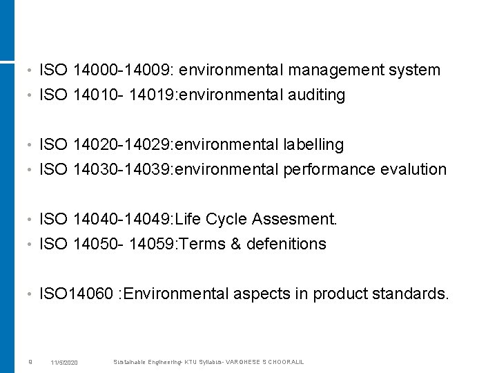  • ISO 14000 -14009: environmental management system • ISO 14010 - 14019: environmental