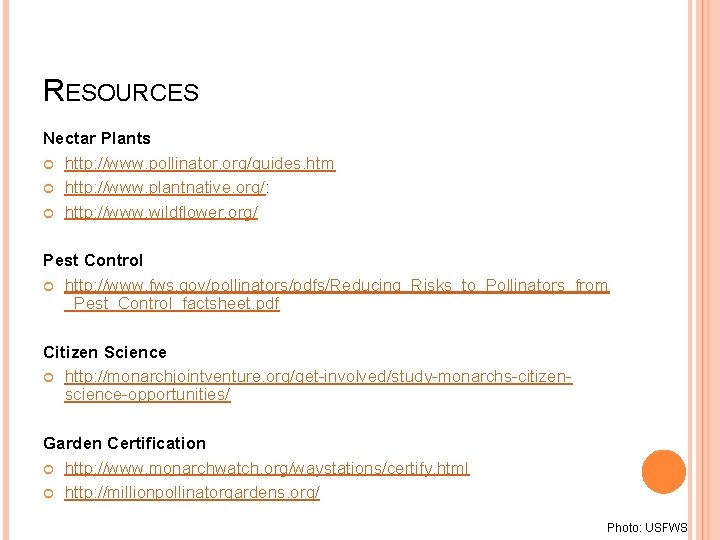 RESOURCES Nectar Plants http: //www. pollinator. org/guides. htm http: //www. plantnative. org/: http: //www.