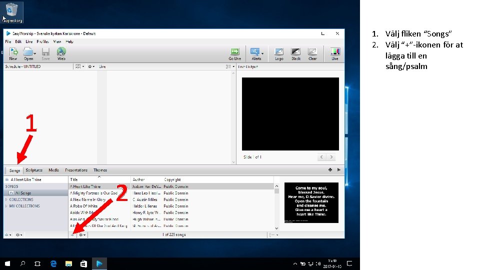 1. Välj fliken “Songs” 2. Välj “+”-ikonen för at lägga till en sång/psalm 1