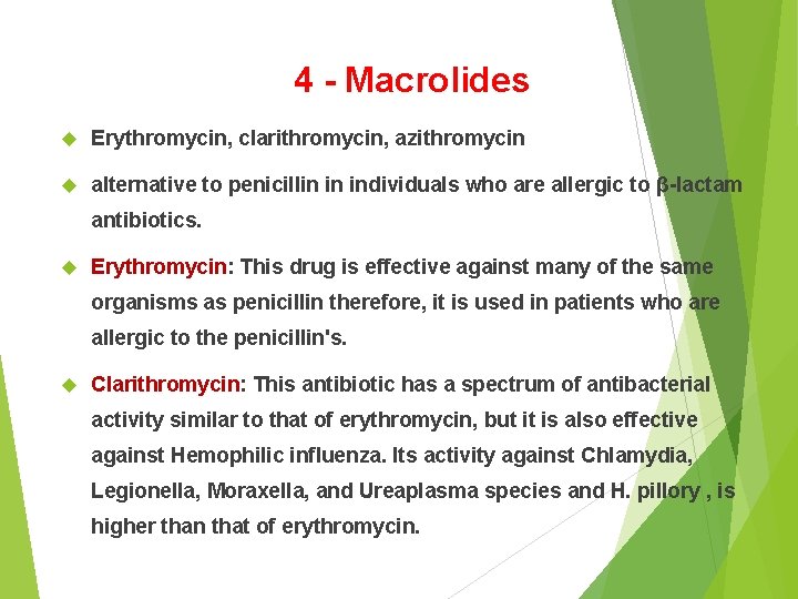 4 - Macrolides Erythromycin, clarithromycin, azithromycin alternative to penicillin in individuals who are allergic