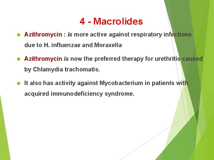 4 - Macrolides Azithromycin : is more active against respiratory infections due to H.