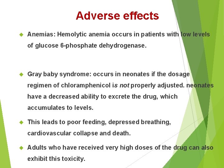 Adverse effects Anemias: Hemolytic anemia occurs in patients with low levels of glucose 6