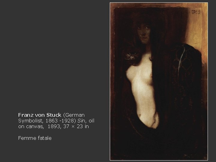 Franz von Stuck (German Symbolist, 1863 -1928) Sin, oil on canvas, 1893, 37 ×