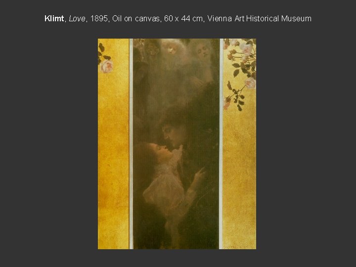 Klimt, Love, 1895, Oil on canvas, 60 x 44 cm, Vienna Art Historical Museum