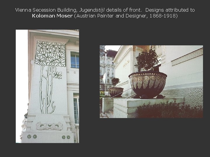 Vienna Secession Building, Jugendstijl details of front. Designs attributed to Koloman Moser (Austrian Painter