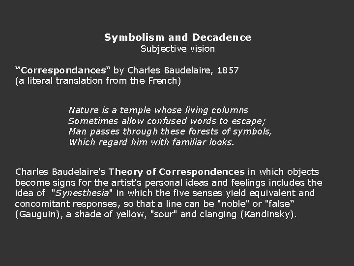 Symbolism and Decadence Subjective vision “Correspondances“ by Charles Baudelaire, 1857 (a literal translation from