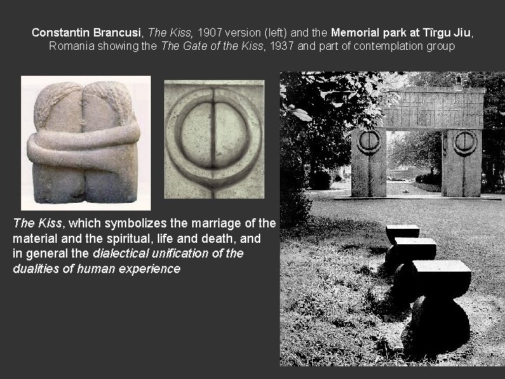 Constantin Brancusi, The Kiss, 1907 version (left) and the Memorial park at Tîrgu Jiu,