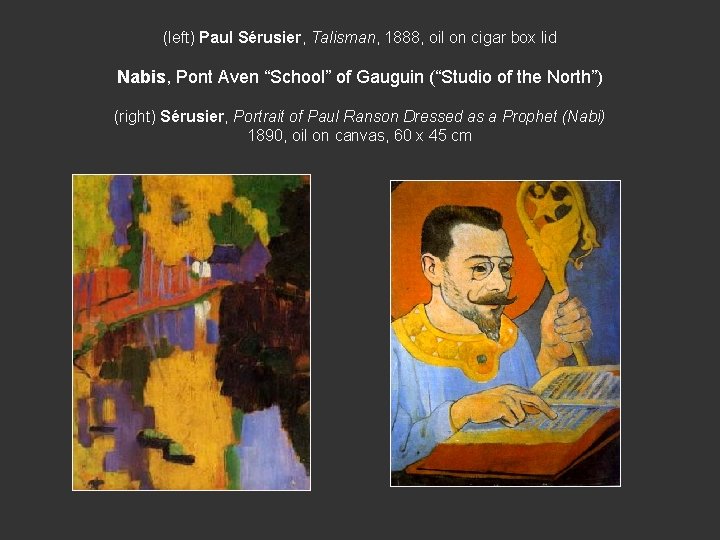 (left) Paul Sérusier, Talisman, 1888, oil on cigar box lid Nabis, Pont Aven “School”