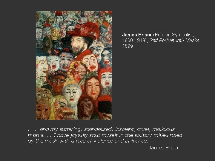 James Ensor (Belgian Symbolist, 1860 -1949), Self Portrait with Masks, 1899 . . .