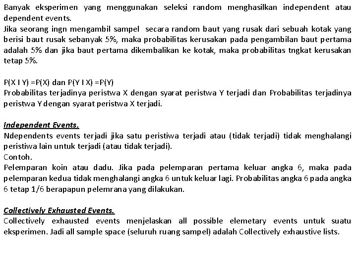 Banyak eksperimen yang menggunakan seleksi random menghasilkan independent atau dependent events. Jika seorang ingn