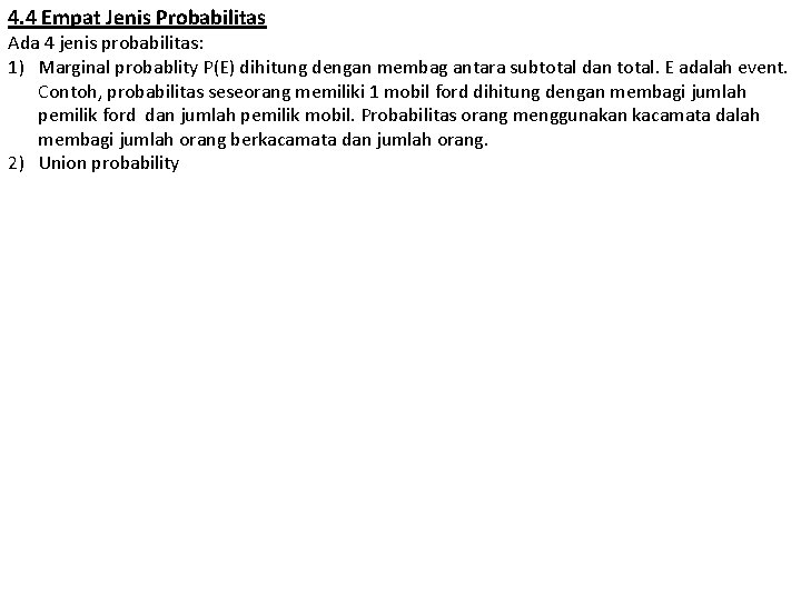 4. 4 Empat Jenis Probabilitas Ada 4 jenis probabilitas: 1) Marginal probablity P(E) dihitung