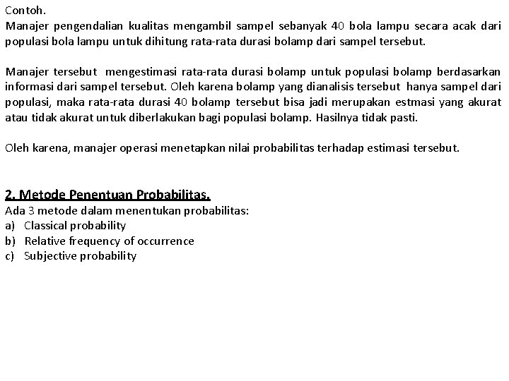 Contoh. Manajer pengendalian kualitas mengambil sampel sebanyak 40 bola lampu secara acak dari populasi