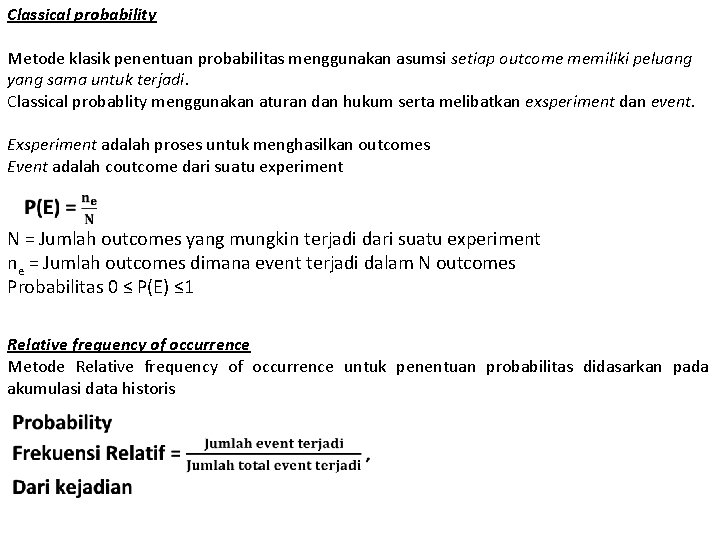 Classical probability Metode klasik penentuan probabilitas menggunakan asumsi setiap outcome memiliki peluang yang sama