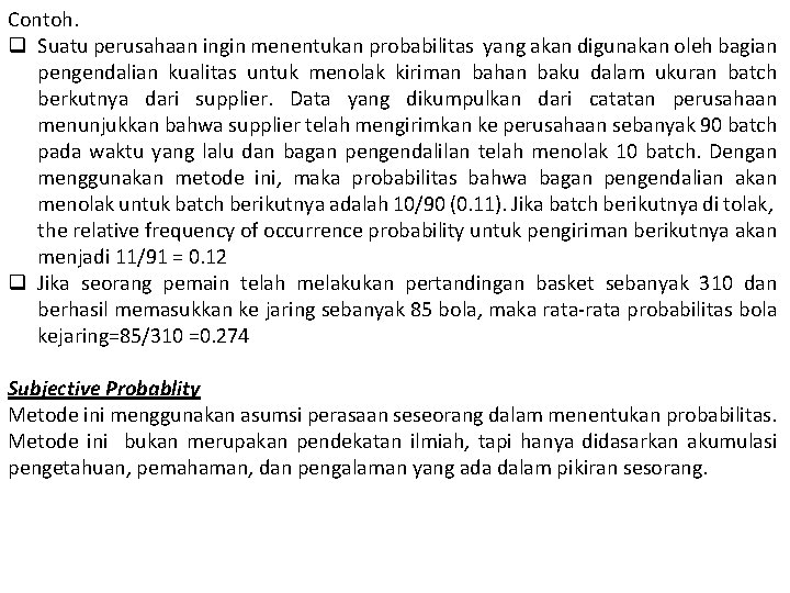 Contoh. q Suatu perusahaan ingin menentukan probabilitas yang akan digunakan oleh bagian pengendalian kualitas
