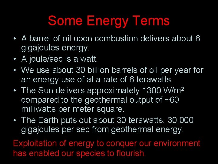 Some Energy Terms • A barrel of oil upon combustion delivers about 6 gigajoules