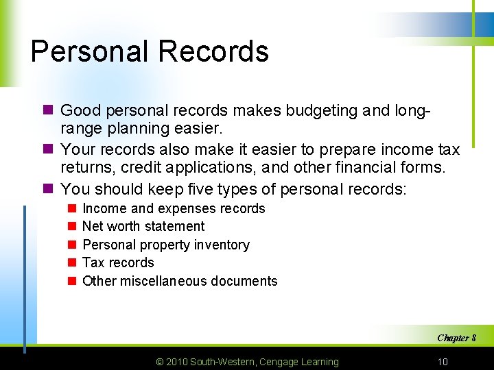 Personal Records n Good personal records makes budgeting and longrange planning easier. n Your