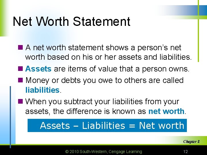 Net Worth Statement n A net worth statement shows a person’s net worth based