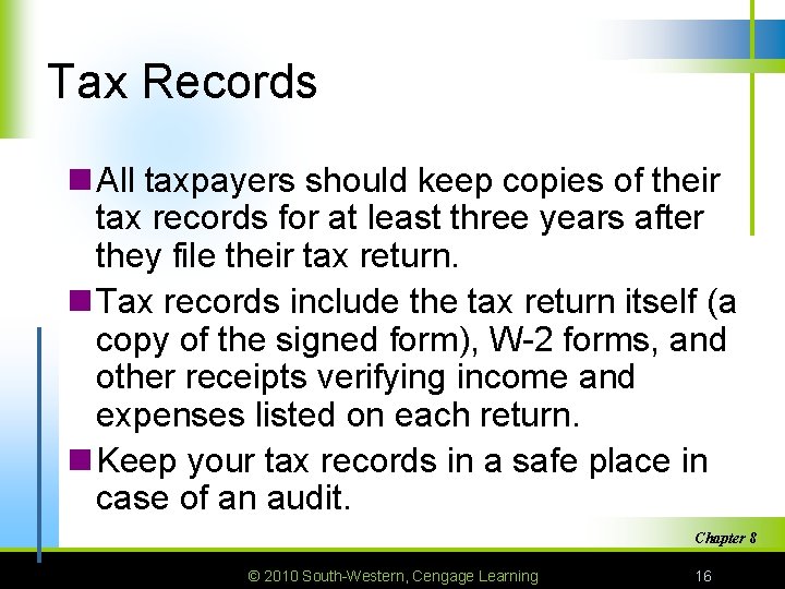 Tax Records n All taxpayers should keep copies of their tax records for at