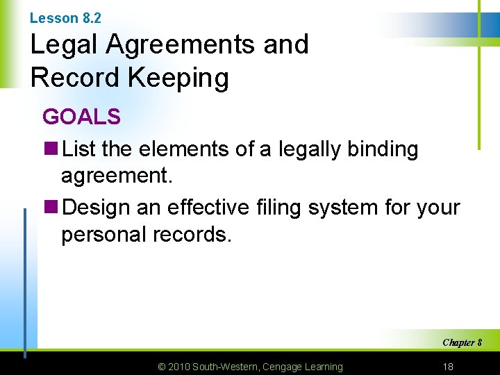 Lesson 8. 2 Legal Agreements and Record Keeping GOALS n List the elements of