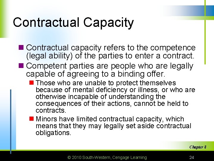 Contractual Capacity n Contractual capacity refers to the competence (legal ability) of the parties