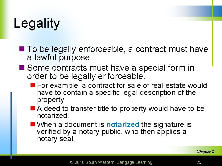 Legality n To be legally enforceable, a contract must have a lawful purpose. n