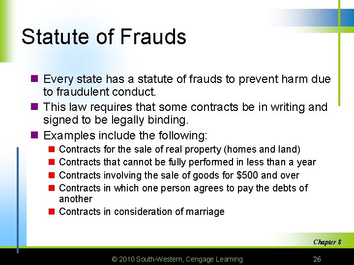 Statute of Frauds n Every state has a statute of frauds to prevent harm