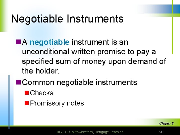 Negotiable Instruments n A negotiable instrument is an unconditional written promise to pay a