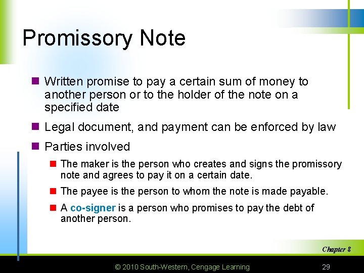 Promissory Note n Written promise to pay a certain sum of money to another