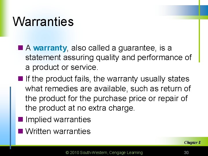 Warranties n A warranty, also called a guarantee, is a statement assuring quality and