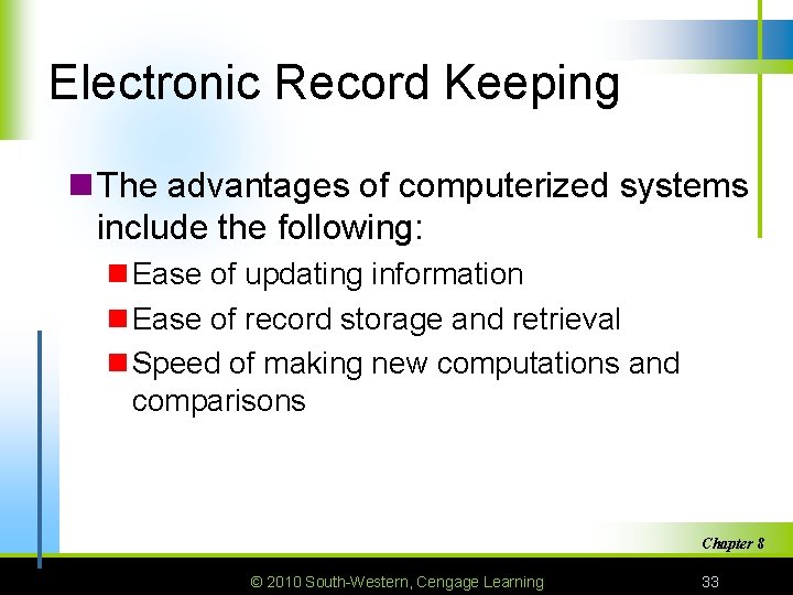 Electronic Record Keeping n The advantages of computerized systems include the following: n Ease