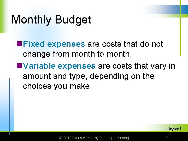 Monthly Budget n Fixed expenses are costs that do not change from month to