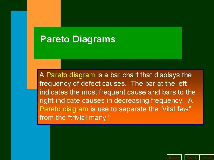 Pareto Diagrams A Pareto diagram is a bar chart that displays the frequency of