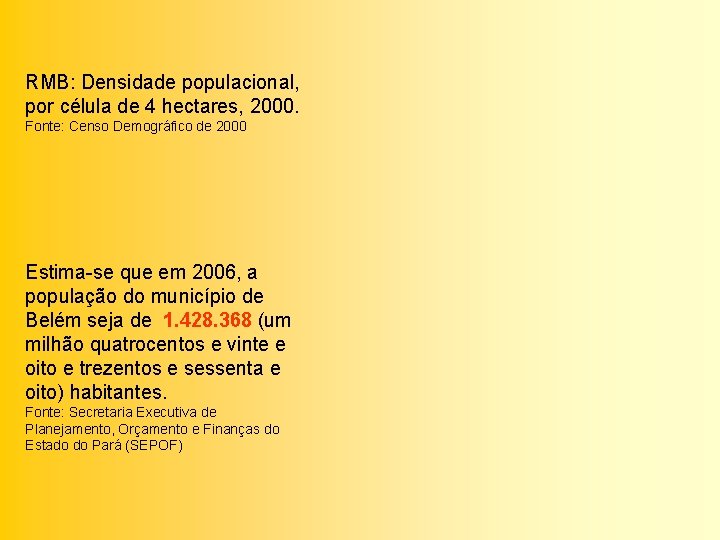 RMB: Densidade populacional, por célula de 4 hectares, 2000. Fonte: Censo Demográfico de 2000