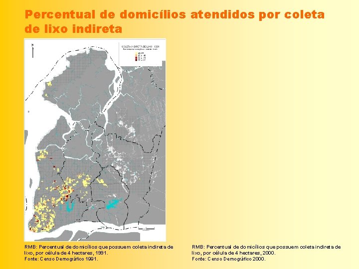 Percentual de domicílios atendidos por coleta de lixo indireta RMB: Percentual de domicílios que