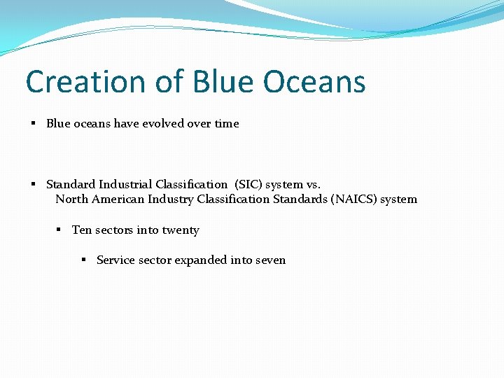 Creation of Blue Oceans § Blue oceans have evolved over time § Standard Industrial