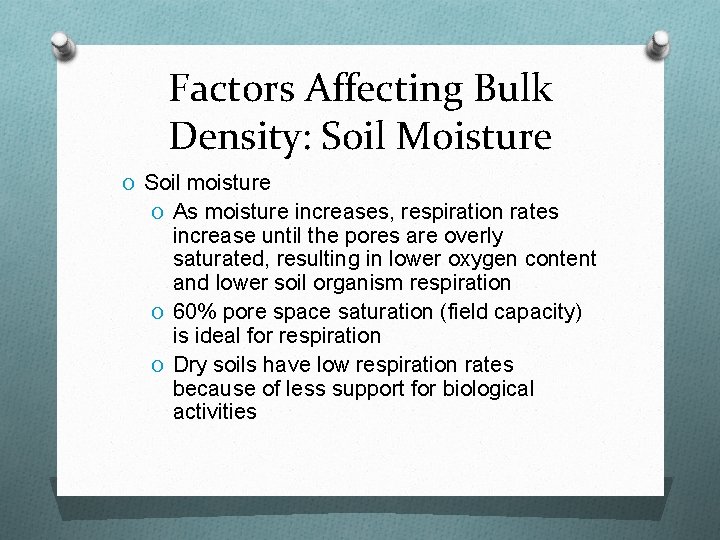 Factors Affecting Bulk Density: Soil Moisture O Soil moisture O As moisture increases, respiration