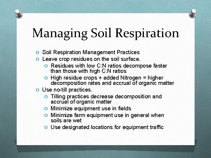 Managing Soil Respiration O Soil Respiration Management Practices O Leave crop residues on the