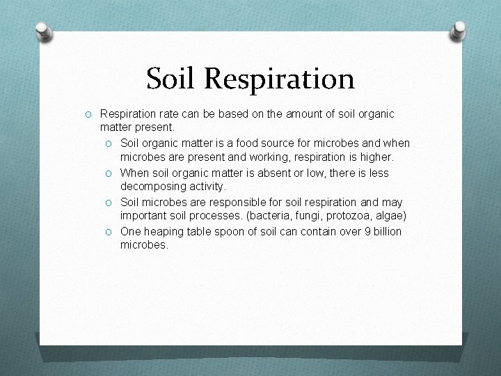 Soil Respiration O Respiration rate can be based on the amount of soil organic
