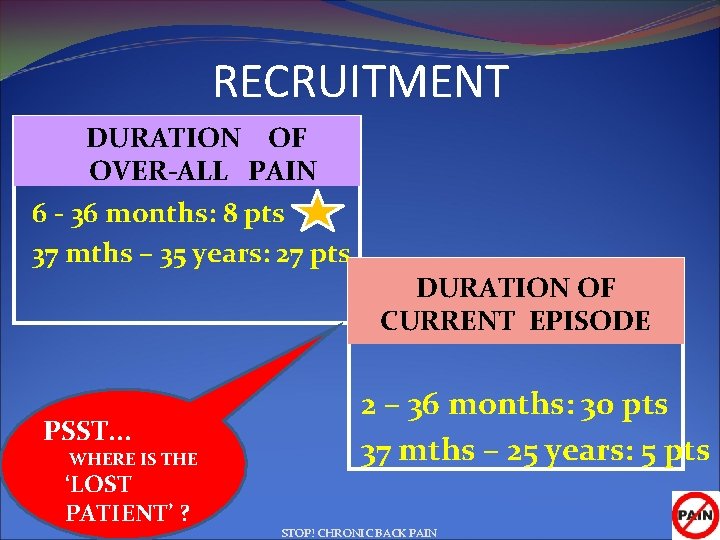 RECRUITMENT DURATION OF OVER-ALL PAIN 6 - 36 months: 8 pts 37 mths –